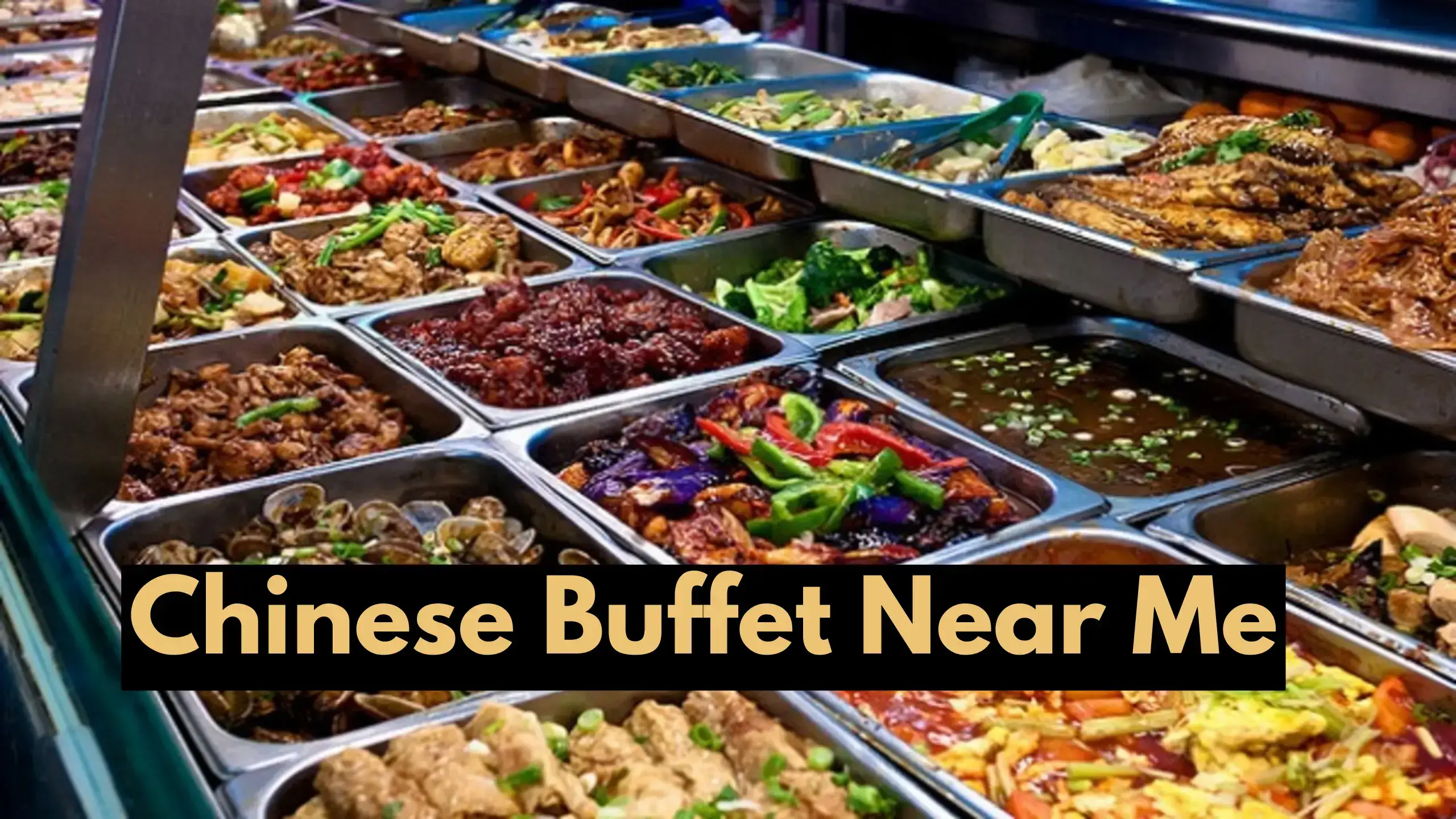 Best Chinese Buffet Near Me Locations Guide – July 2023