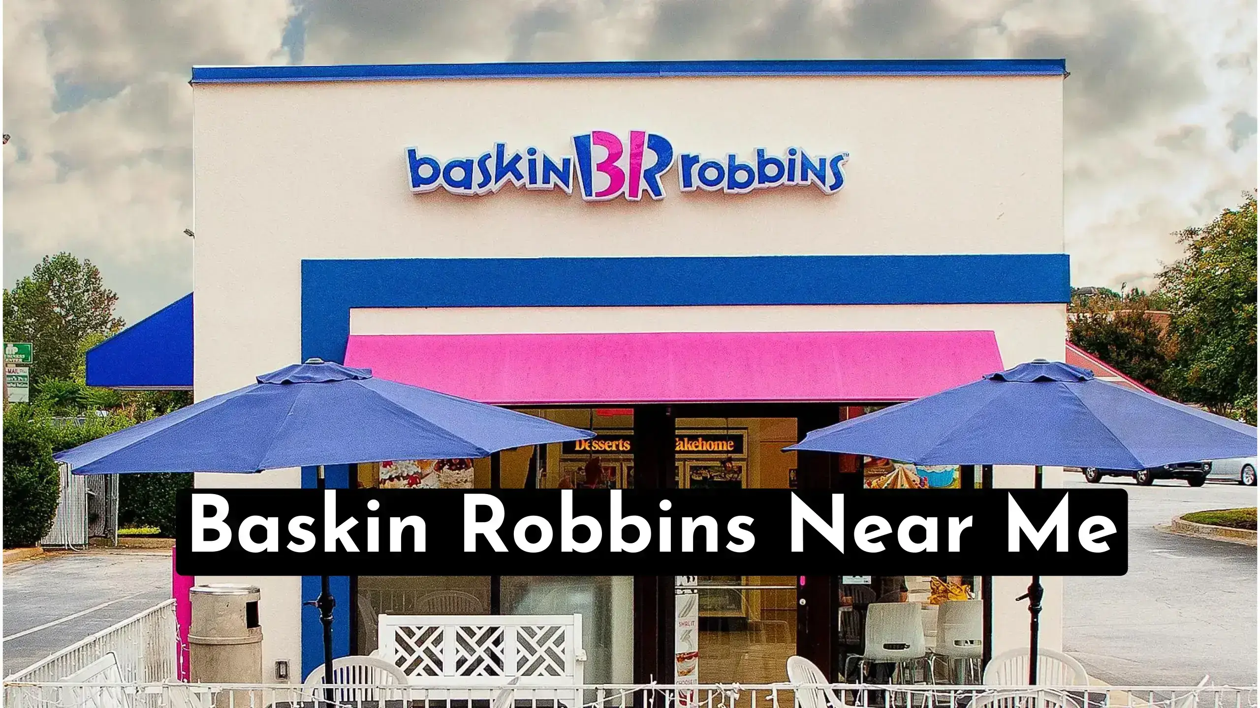 Baskin Robbins Near Me Locations Guide 2023