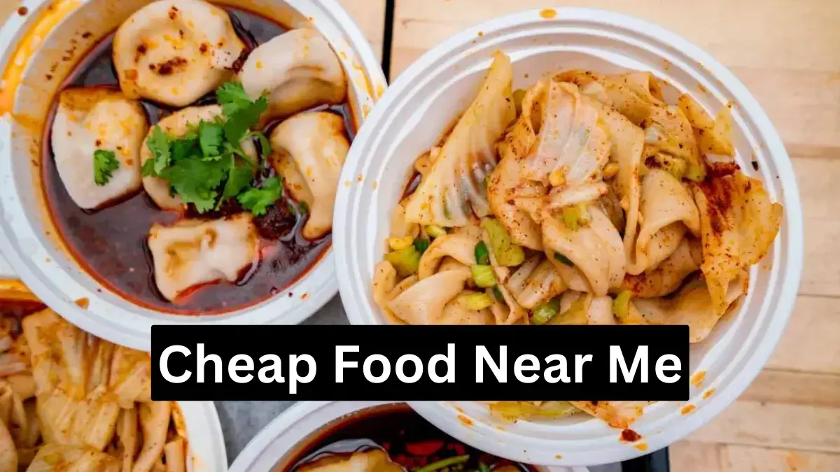 Cheap Food Near Me Locations Guide 2023