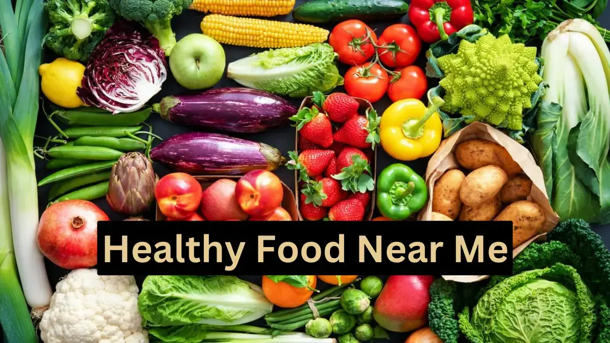 Healthy Food Near Me – Your Ultimate Guide 2023