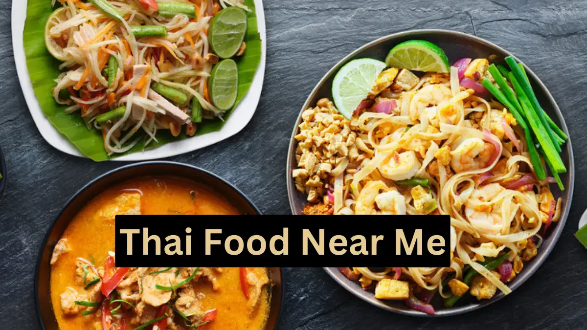 Thai Food Near Me : Best Places to Get Thai Food