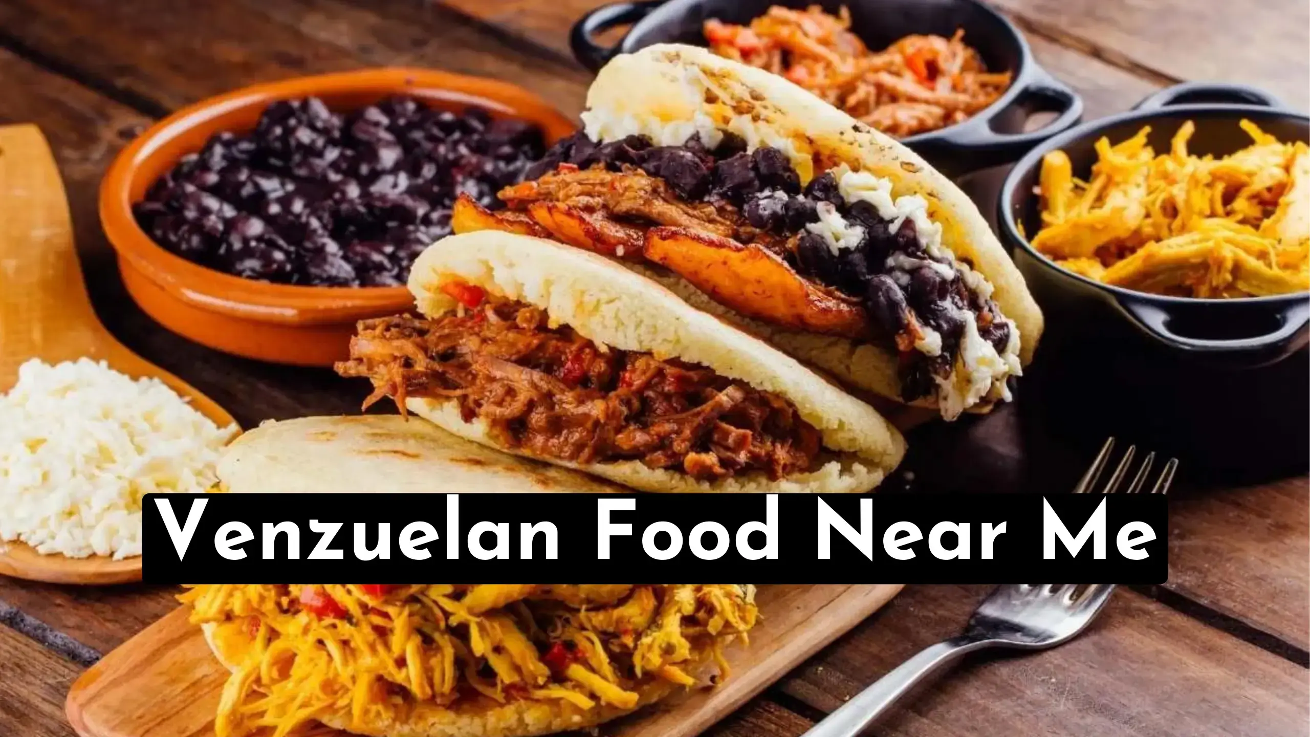 Venezuelan Food Near Me Locations Guide 2023