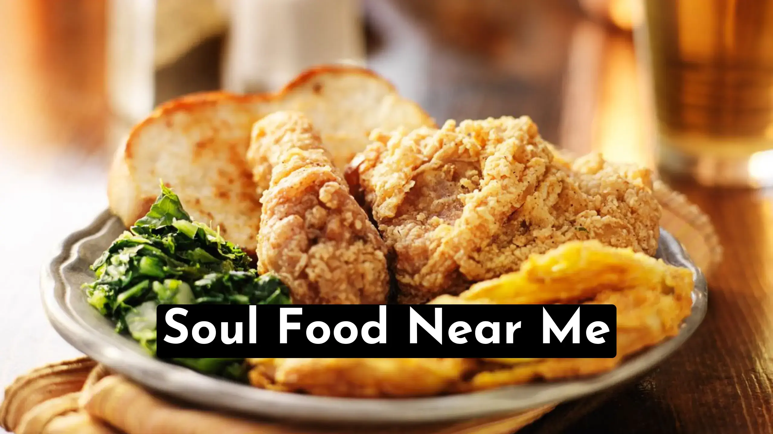 A Quick Way To Discover Best Soul Food Near Me Locations & Restaurants |Also Find The Best Vegan Soul Food Dishes To Eat With Health Benefits.