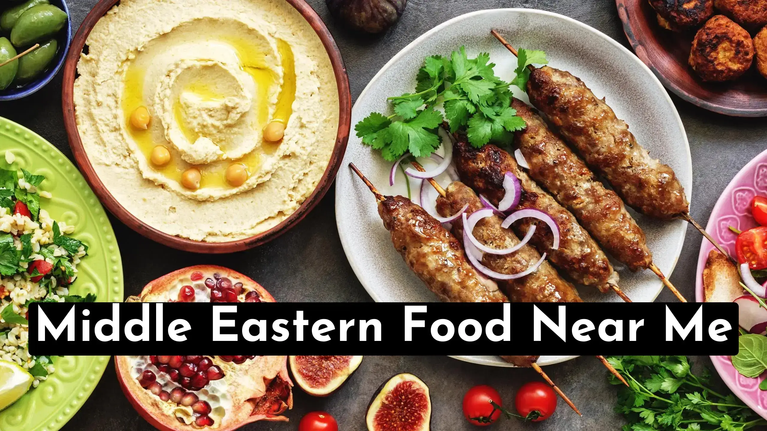 A Quick Guide To Find Best Middle Eastern Food Near Me Locations & Restaurants | Also Quickly Discover Best Middle Eastern Dishes Near To You.