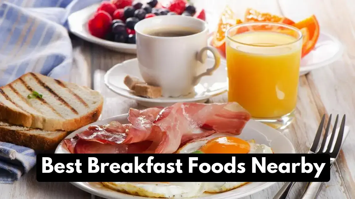 Looking For Healthy And Delicious Breakfast Foods Near You? | Then Read This Guide To Find Breakfast Food Near Me With Best Breakfast Dishes.