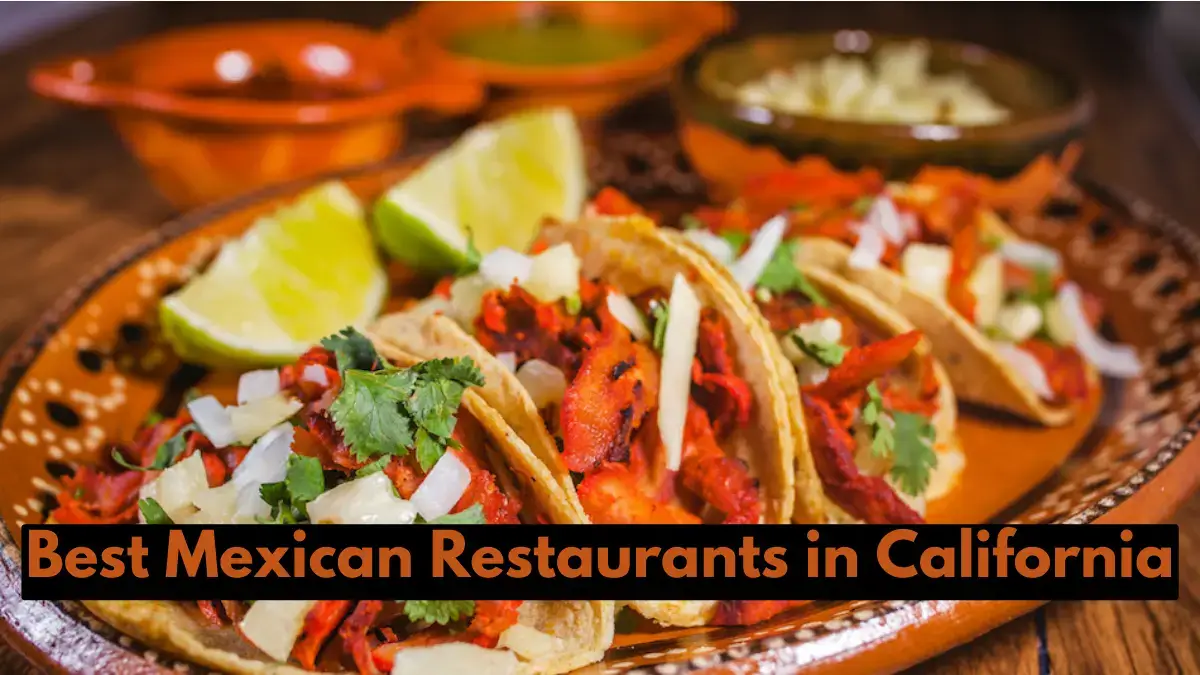 Discover the best California Mexican food restaurants with delicious authentic dishes, friendly service, and festive atmosphere.